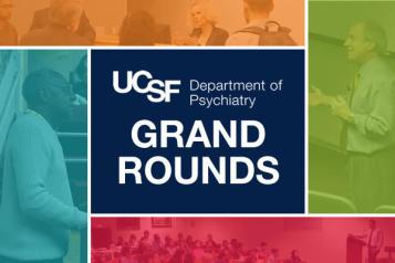 UCSF Psychiatry Grand Rounds