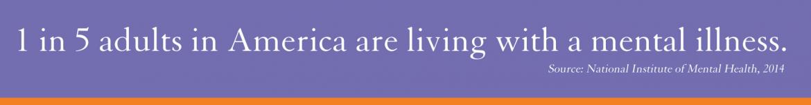 1 in 5 Americans are living with a mental illness