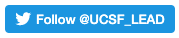 Follow @UCSF_LEAD on Twitter
